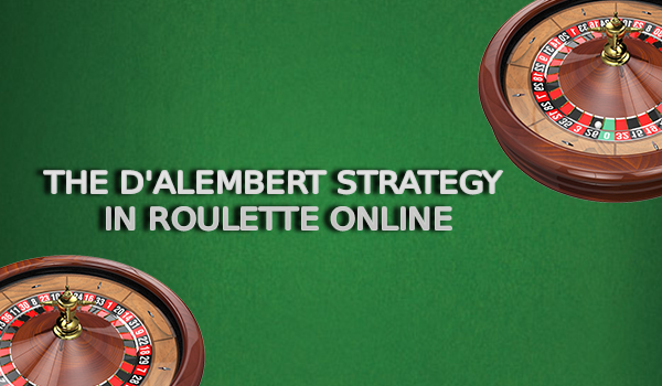 Roulette Guide: The D’alembert Strategy in Roulette Online
