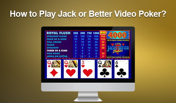 How to Play Jacks or Better Video Poker?