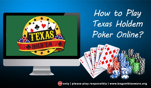 How to Play Texas Holdem Poker Online?