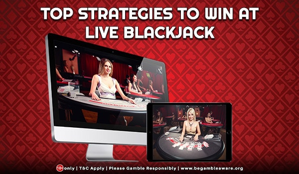 Winning Strategies of Live Blackjack UK
