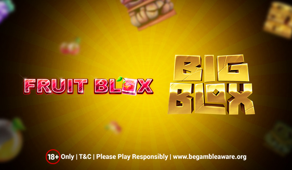 Play Fruit Blox and Big Blox Slots