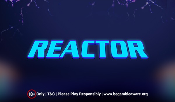 Play Reactor Slots