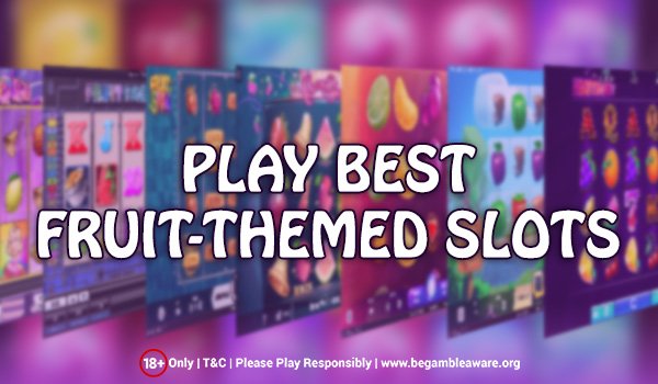 Best Fruit-themed Slots