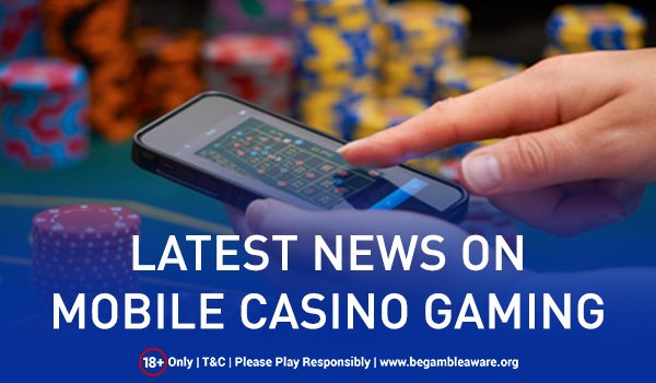 Growth of Mobile Casino Gaming