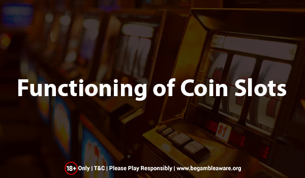 The Functioning of Coin Slots