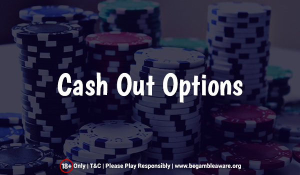 Are Cash Out Options An Important Facet To Choosing An Online Casino?