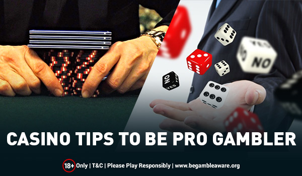 Four casino tips that can make you a pro gambler