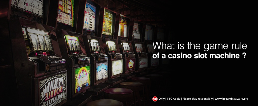 What is the Game Rule of a Casino Slot Machine?