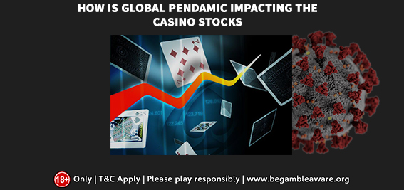 How Is the Global Pandemic Impacting the Casino Stocks?