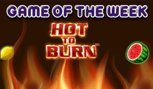 GAME OF THE WEEK - HOT TO BURN