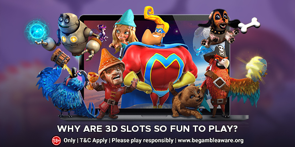Why Are 3D Slots So Fun to Play?