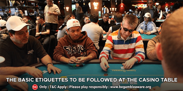 The Basic Etiquettes To Be Followed At The Casino Table