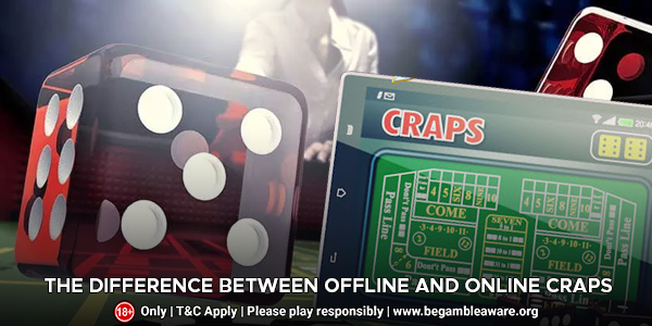 The Differences Between Offline And Online Craps