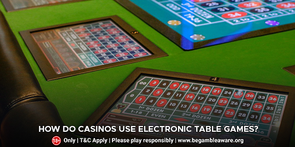 How Do Casinos Use Electronic Table Games?