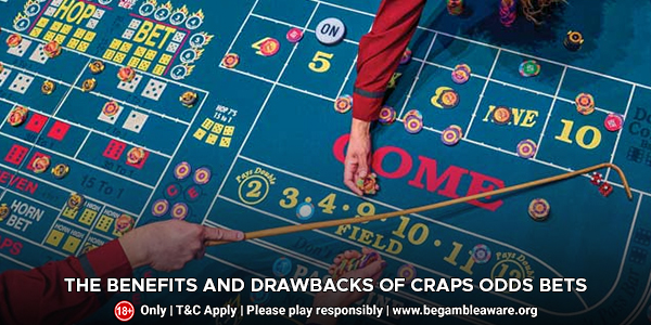 The Benefits And Drawbacks Of Craps Odds Bets