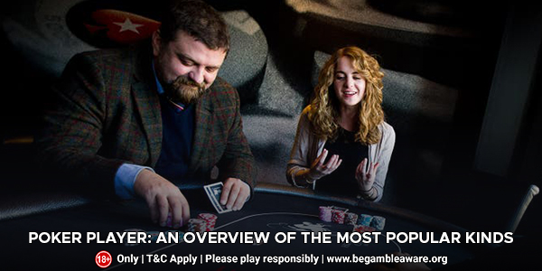 Poker Player: An Overview of the Most Popular Kinds