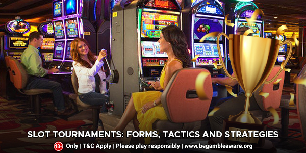 Slot Tournaments: Forms, Tactics and Strategies
