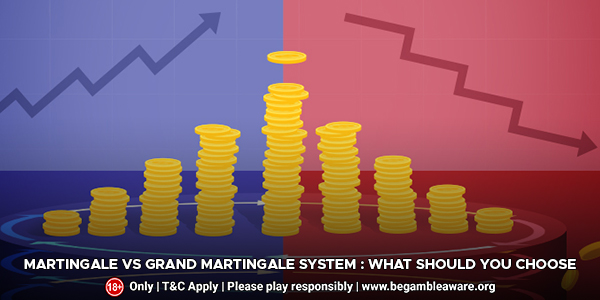 Martingale vs Grand Martingale System: What Should You Choose