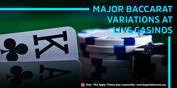 Major Baccarat Variations at Live Casinos