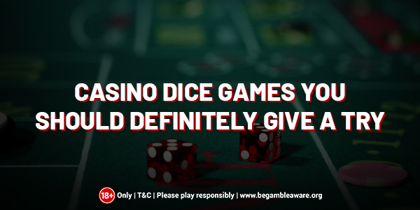 Casino-Dice-Games-You-Should-Definitely-Give-A-Try